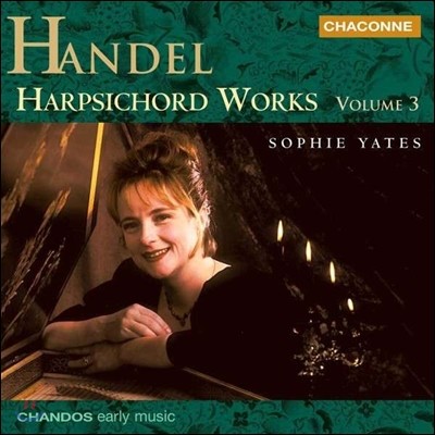 Sophie Yates : ڵ ǰ 3 -  Ʈ 1, 2 (Handel: Harpsichord Works Vol.3 - Suites Set I HWV431-433, Set II HWV440-441)  