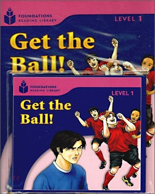 Foundations Reading Library Level 1 : Get the Ball! (Book+CD)
