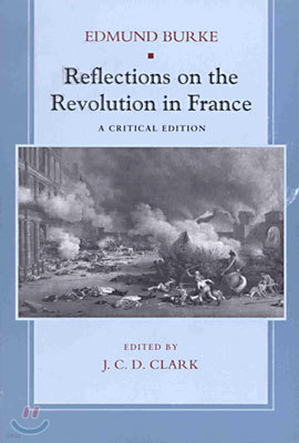 Reflections on the Revolution in France: A Critical Edition