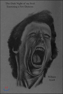 Createspace Independent Publishing Platform This Dark Night of My Soul: Exercising a Few Demons