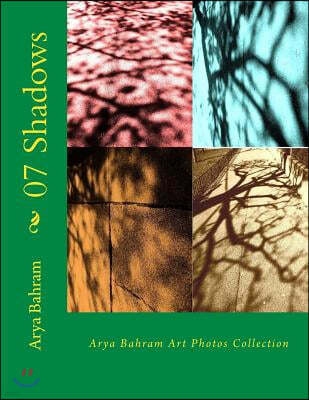 07 Shadows: Arya Bahram Art Photos Collection
