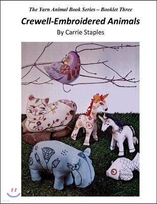 The Yarn Animal Book Series: Crewell-Embroidered Animals