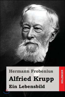 Alfried Krupp: Ein Lebensbild