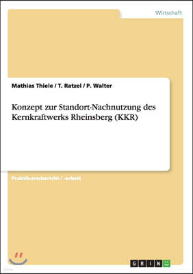 Konzept Zur Standort-Nachnutzung Des Kernkraftwerks Rheinsberg (Kkr)