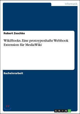 Wikihooks. Eine Protoypenhafte Webhook Extension F?r Mediawiki