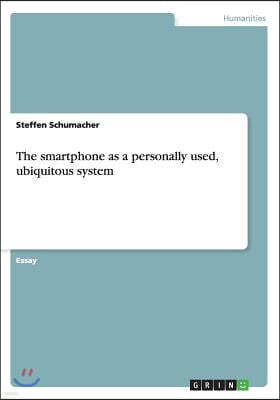 The smartphone as a personally used, ubiquitous system