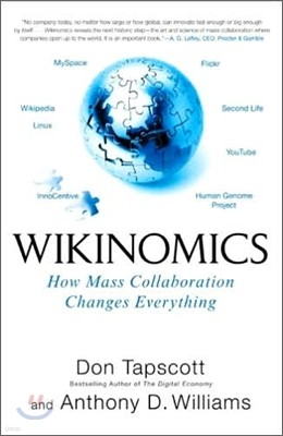 Wikinomics : How Mass Collaboration Changes Everything