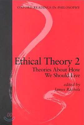 Ethical Theory 2: Theories about How We Should Live