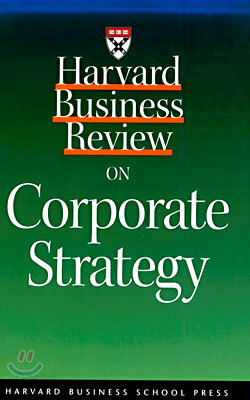 Harvard Business Review on Corporate Strategy