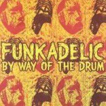 Funkadelic - By Way Of The Drum