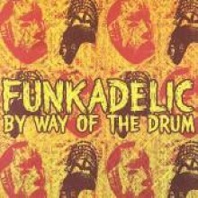 Funkadelic - By Way Of The Drum