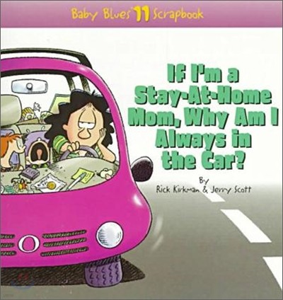 Baby Blues Scrapbook #11 : If I'm A Stay At Home Mom, Why Am I Always In The Car?
