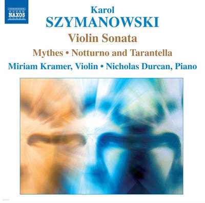 Miriam Kramer øŰ: ̿ø ҳŸ, , θ, ߻ Ÿڶ (Szymanowski: Violin Sonata Op,9, Mythes Op.30, Romance Op.23, Notturno and Tarantella Op.28)  