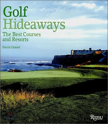Golf Hideaways : The Best Courses & Resorts
