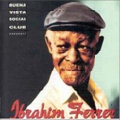 Ibrahim Ferrer (̺ ䷹) - Buena Vista Social Club Presents 꿡 Ÿ Ҽ Ŭ