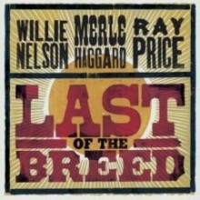 Willie Nelson & Ray Price & Merle Haggard - Last Of The Breed