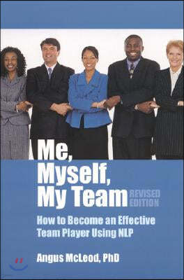 Me, Myself, My Team: How to Become an Effective Team Player Using Nlp