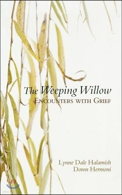 The Weeping Willow: Encounters with Grief