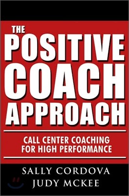 The Positive Coach Approach: Call Center Coaching for High Performance