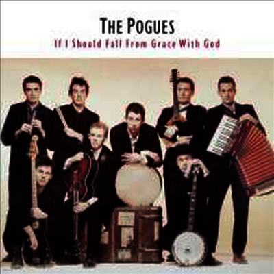 Pogues — If I Should Fall From Grace With God (Remastered) 앨범 커버