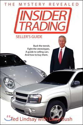 Insider Trading: Buck the trends. Fight the stereotypes. A guide to selling cars. And how to buy them.