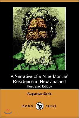 A Narrative of a Nine Months' Residence in New Zealand (Illustrated Edition) (Dodo Press)