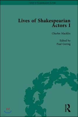 Lives of Shakespearian Actors, Part I: David Garrick, Charles Macklin and Margaret Woffington by Their Contemporaries