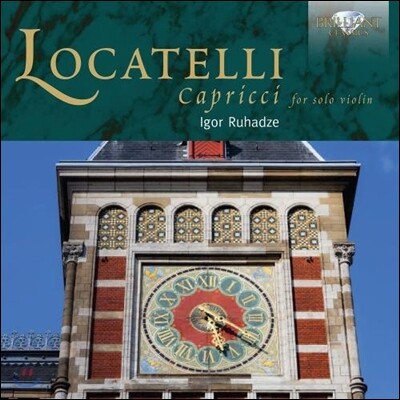 Igor Ruhadze 피에트로 로카텔리: 무반주 바이올린을 위한 24개의 카프리스 (Pietro Locatelli: Capriccii for Solo Violin)