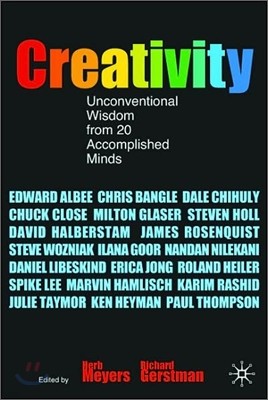 Creativity: Unconventional Wisdom from 20 Accomplished Minds