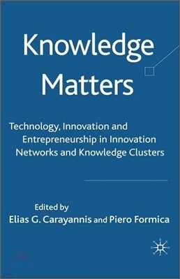 Knowledge Matters: Technology, Innovation and Entrepreneurship in Innovation Networks and Knowledge Clusters