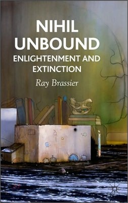 Nihil Unbound: Enlightenment and Extinction