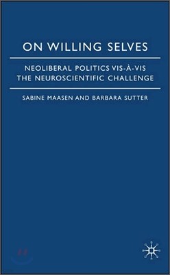 On Willing Selves: Neoliberal Politics and the Challenge of Neuroscience