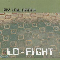 My Low Array ( ο ) - Lo-Fight