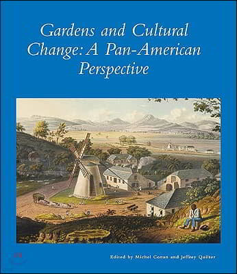 Gardens and Cultural Change: A Pan-American Perspective