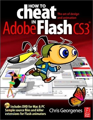 How to Cheat in Flash CS3 : The Art of Design and Animation in Adobe Flash CS3