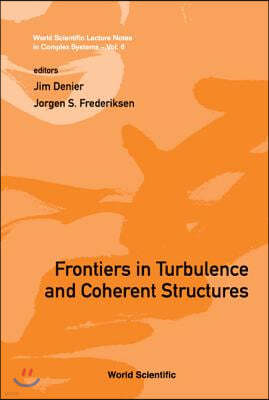 Frontiers In Turbulence And Coherent Structures - Proceedings Of The Cosnet/csiro Workshop On Turbulence And Coherent Structures In Fluids, Plasmas And Nonlinear Media