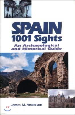 Spain 1001 Sights: An Archaeological and Historical Guide