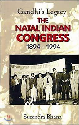 Gandhi's Legacy: The Natal Indian Congress 1894-1994