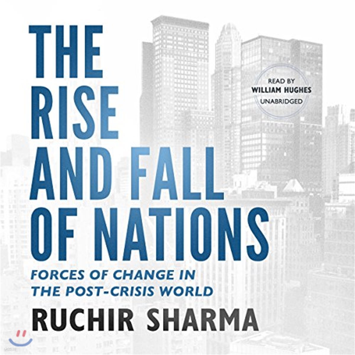 The Rise and Fall of Nations Lib/E: Forces of Change in the Post-Crisis World