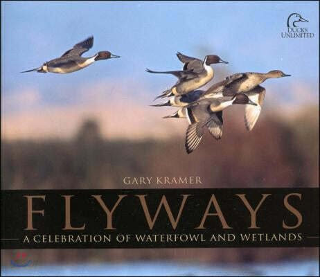 Flyways: A Celebration of Waterfowl and Wetlands - 예스24