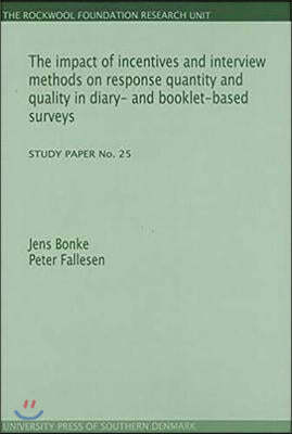 The Impact of Incentives and Interview Methods on Response Quantity and Quality in Diary- And Booklet-Based Surveys: (Study Paper No. 25)Volume 25