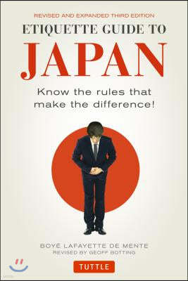 Etiquette Guide to Japan: Know the Rules That Make the Difference! (Third Edition)