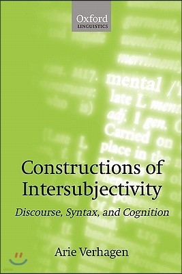 Constructions of Intersubjectivity: Discourse, Syntax, and Cognition