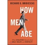 How Men Age: What Evolution Reveals about Male Health and Mortality
