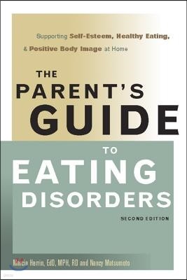 The Parent's Guide to Eating Disorders: Supporting Self-Esteem, Healthy Eating, & Positive Body Image at Home