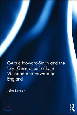 Gerald Howard-Smith and the Lost Generation of Late Victorian and Edwardian England