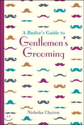 A Butler's Guide to Gentlemen's Grooming