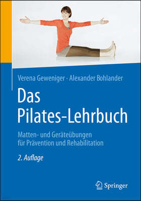 Das Pilates-Lehrbuch: Matten- Und Gerateubungen Fur Pravention Und Rehabilitation