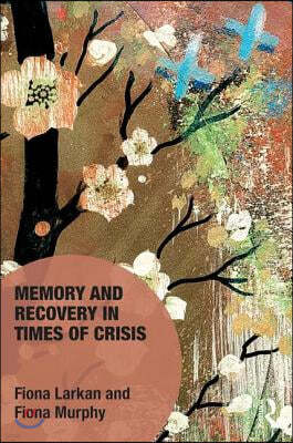 Memory and Recovery in Times of Crisis