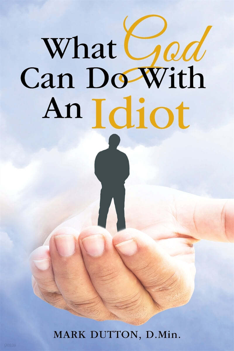 What God Can Do with an Idiot